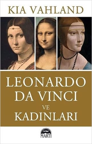 Vahland, Kia. Leonardo Da Vinci ve Kadinlar. Marti Yayinlari, 2020.