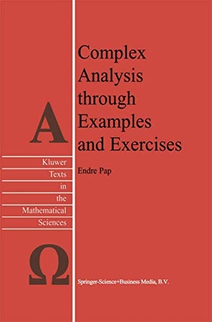 Pap, E.. Complex Analysis through Examples and Exercises. Springer Netherlands, 2010.