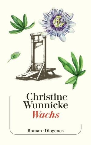 Wunnicke, Christine. Wachs. Diogenes Verlag AG, 2026.