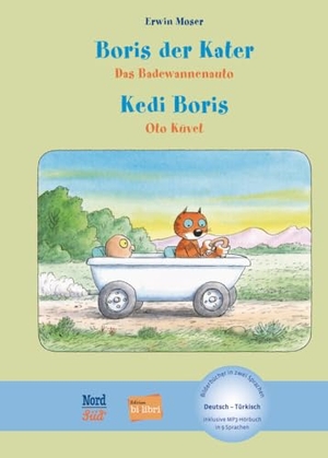 Moser, Erwin. Boris der Kater - Das Badewannenauto (Deutsch-Türkisch) - Zweisprachiges Kinderbuch mit MP3-Hörbuch zum Herunterladen. Hueber Verlag GmbH, 2024.