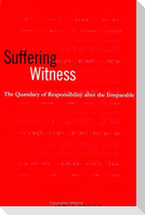 Suffering Witness: The Quandary of Responsibility After the Irreparable