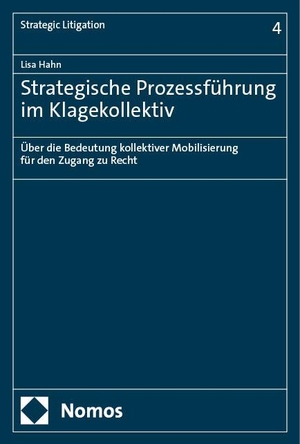 Hahn, Lisa. Strategische Prozessführung im Klagekollektiv - Über die Bedeutung kollektiver Mobilisierung für den Zugang zu Recht. Nomos Verlags GmbH, 2024.