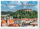 Ein Wochenende in Ljubljana (Wandkalender 2025 DIN A4 quer), CALVENDO Monatskalender