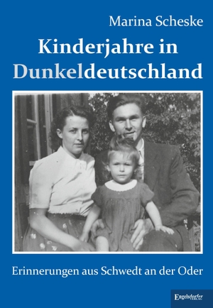 Scheske, Marina. Kinderjahre in Dunkeldeutschland - Erinnerungen aus Schwedt an der Oder. Engelsdorfer Verlag, 2025.