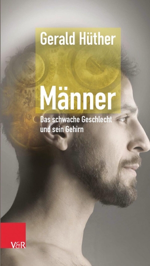 Hüther, Gerald. Männer - Das schwache Geschlecht und sein Gehirn. Vandenhoeck + Ruprecht, 2009.