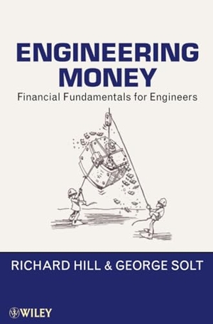 Hill, Richard / George Solt. Engineering Money - Financial Fundamentals for Engineers. Wiley, 2010.