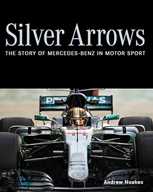 Noakes, Andrew. Silver Arrows - The story of Mercedes-Benz in motor sport - Shortlisted for the 2022 RAC Motoring Book of the Year. The Crowood Press Ltd, 2022.
