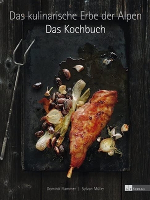 Flammer, Dominik / Sylvan Müller. Das kulinarische Erbe der Alpen - Das Kochbuch. AT Verlag, 2013.