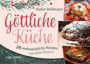 Wallmeyer, Stefan. Göttliche Küche - 24 weihnachtliche Rezepte aus dem Kloster. Vier Tuerme GmbH, 2026.