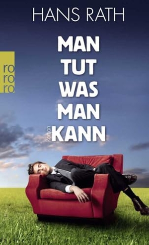 Rath, Hans. Man tut, was man kann. Rowohlt Taschenbuch Verlag, 2010.