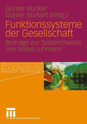 Burkart, Günter / Gunter Runkel (Hrsg.). Funktionssysteme der Gesellschaft - Beiträge zur Systemtheorie von Niklas Luhmann. VS Verlag für Sozialwissenschaften, 2005.
