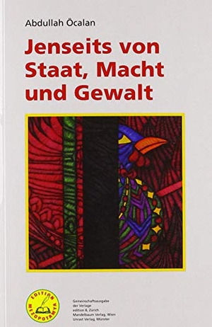 Öcalan, Abdullah. Jenseits von Staat, Macht und Gewalt. Unrast Verlag, 2019.