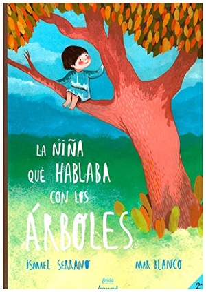 Serrano, Ismael. La niña que hablaba con los árboles. MueveTuLengua, 2016.