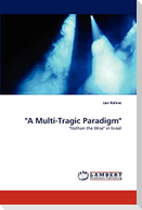 "A Multi-Tragic Paradigm"