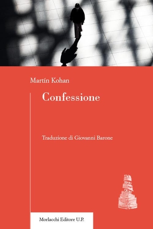Kohan, Martín. Confessione. Morlacchi, 2024.