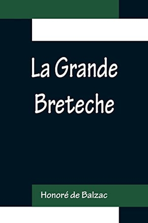 de Balzac, Honoré. La Grande Breteche. Alpha Edition, 2022.