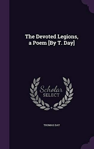Day, Thomas. The Devoted Legions, a Poem [By T. Day]. Touchladybirdlucky Studios, 2016.