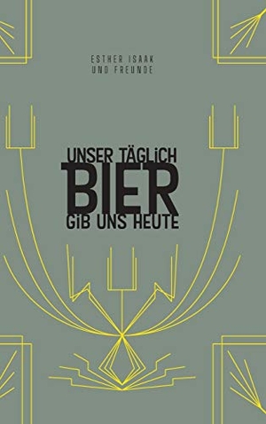 Isaak, Esther / Hinz, Antje et al. Unser täglich Bier gib uns heute - Das Bierwort für den Tag. tredition, 2020.