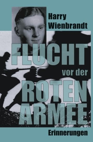 Wienbrandt, Harry. Flucht vor der Roten Armee - Erinnerungen. Books on Demand, 2003.