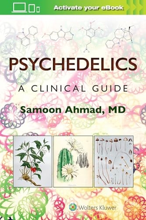 Ahmad, Samoon. Psychedelics: A Clinical Guide. Wolters Kluwer Health, 2025.