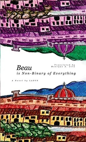 Ladys. Beau (is Non-Binary of Everything). Lulu Press, 2022.