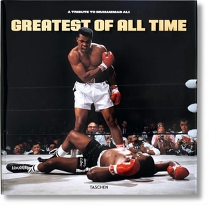 Greatest of All Time. A Tribute to Muhammad Ali. Taschen GmbH, 2022.