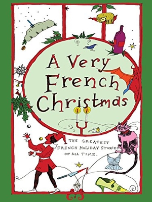 de Maupassant, Guy / Daudet, Alphonse et al. A Very French Christmas - The Greatest French Holiday Stories of All Time. New Vessel Press, 2017.