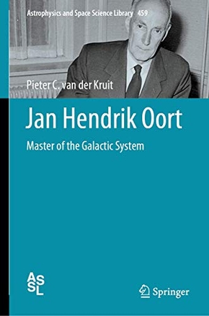 Kruit, Pieter C. van der. Jan Hendrik Oort - Master of the Galactic System. Springer International Publishing, 2019.