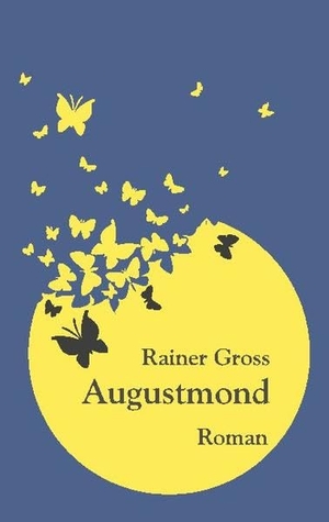 Gross, Rainer. Augustmond - Roman. Books on Demand, 2020.