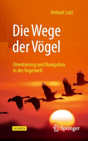 Satz, Helmut. Die Wege der Vögel - Orientierung und Navigation in der Vogelwelt. Springer, 2026.