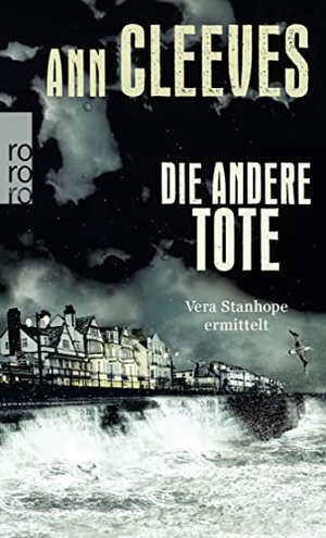 Cleeves, Ann. Die andere Tote - Vera Stanhope ermittelt. Rowohlt Taschenbuch, 2019.