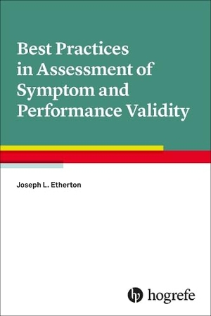 Etherton, Joseph L.. Best Practices in Assessment of Symptom and Performance Validity. Hogrefe Publishing GmbH, 2026.