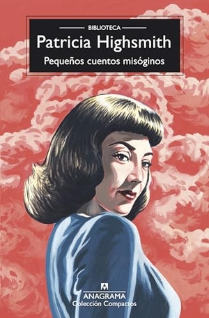 Highsmith, Patricia. Pequeños Cuentos Misóginos. Editorial Anagrama, 2026.