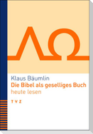 Die Bibel als geselliges Buch heute lesen