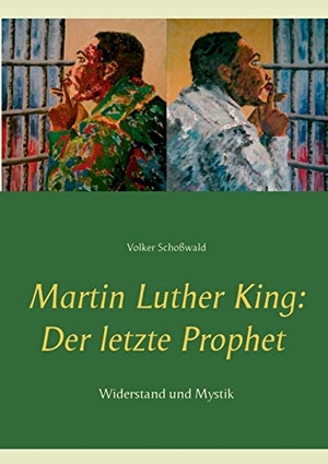 Schoßwald, Volker. Martin Luther King: Der letzte Prophet - Widerstand und Mystik. TWENTYSIX, 2022.