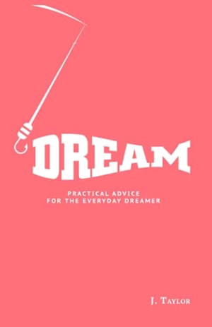 Taylor, Jeremy. Dream - Practical Advice For The Everyday Dreamer. Peak Publishing, 2021.