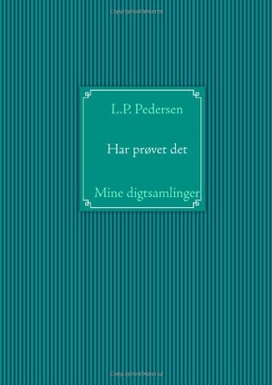 Pedersen, L. P.. Har prøvet det - Mine digtsamlinger. Books on Demand, 2013.