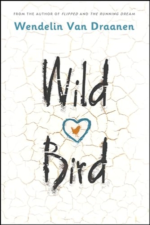 Draanen, Wendelin Van. Wild Bird. Random House, 2019.