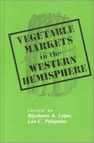 Lopez. Vegetable Markets/Wstrn Hemsphr-92. Wiley, 1992.