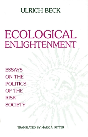 Beck, Ulrich. Ecological Enlightenment - Essays on the Politics of the Risk Society. Rowman & Littlefield Publishers, 2001.