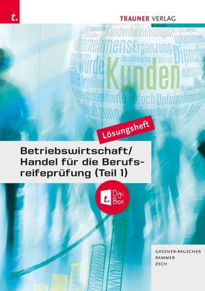 Gassner-Rauscher, Barbara / Rammer, Elke et al. Betriebswirtschaft/Handel für die Berufsreifeprüfung (Teil 1) Lösungsheft. Trauner Verlag, 2026.