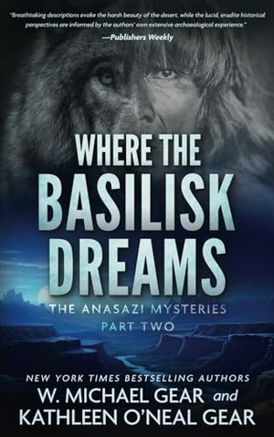 Gear, W Michael / Kathleen O'Neal Gear. Where the Basilisk Dreams - A Native American Historical Mystery Series. Wolfpack Publishing LLC, 2023.