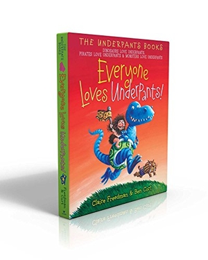 Freedman, Claire. Everyone Loves Underpants! (Boxed Set) - Dinosaurs Love Underpants; Pirates Love Underpants; Monsters Love Underpants. Aladdin Paperbacks, 2016.