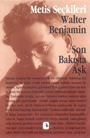 Benjamin, Walter. Son Bakista Ask. Metis Yayincilik, 2021.