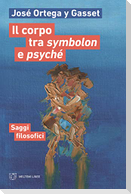 Il corpo tra symbolon e psyché. Saggi filosofici