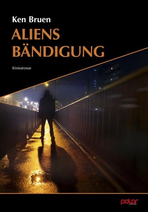 Bruen, Ken. Aliens Bändigung. Polar Verlag e.K., 2022.