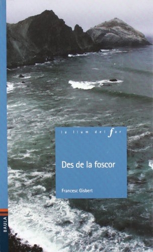 Gisbert, Francesc. Des de la foscor. Edicions Baula, 2011.