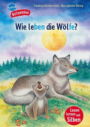 Reichenstetter, Friederun. Wie leben die Wölfe? - Bücherbär: Erstlesebuch, Lesen lernen mit Silben; Sachwissen über Wölfe ab der 1. Klasse, mit Silbentrennung zum leichteren Lesenlernen. Für Jungen und Mädchen (Sachwissen für Erstleser). Arena Verlag GmbH, 2026.