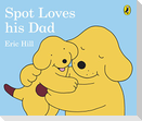 Spot Loves His Dad