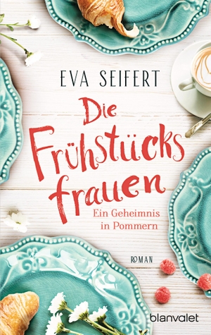 Seifert, Eva. Die Frühstücksfrauen - Ein Geheimnis in Pommern - Roman. Blanvalet Taschenbuchverl, 2024.